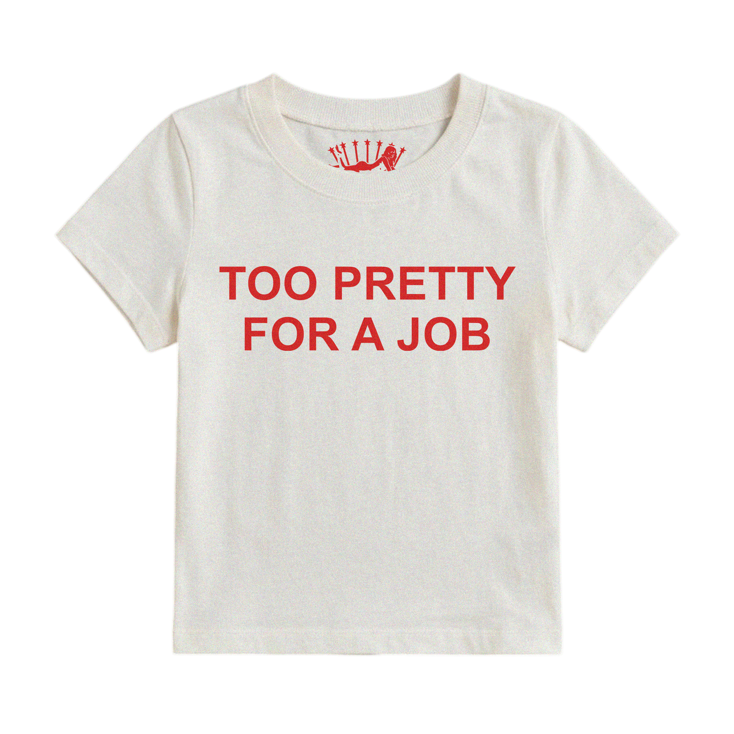 TOO PRETTY FOR A JOB BABY TEE