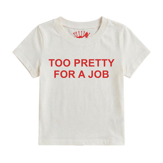 TOO PRETTY FOR A JOB BABY TEE