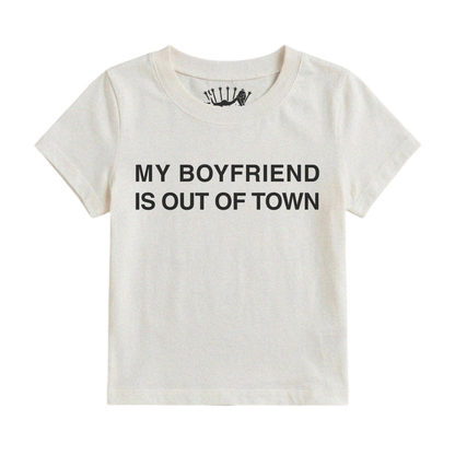 MY BOYFRIEND IS OUT OF TOWN BABY TEE